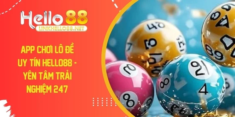app-choi-lo-de-uy-tin-hello88