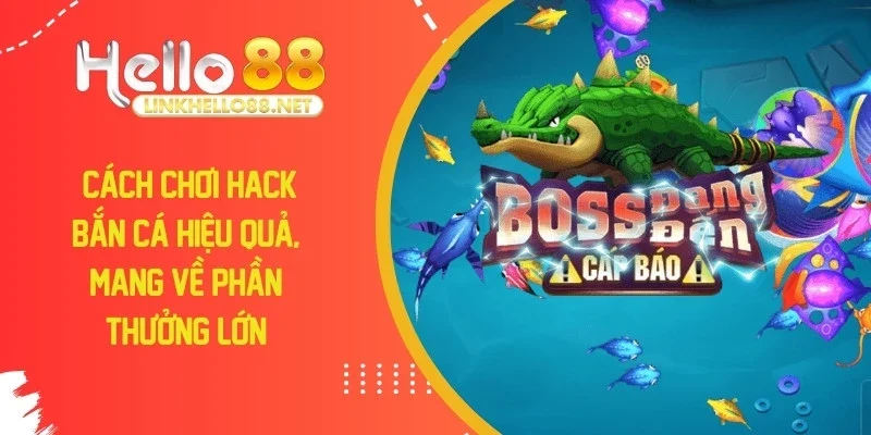 cach-choi-hack-ban-ca