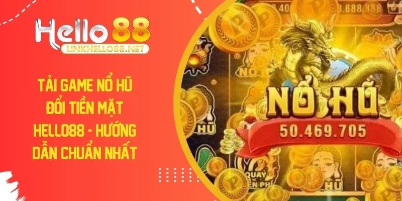 tai-game-no-hu-doi-tien-mat-hello88